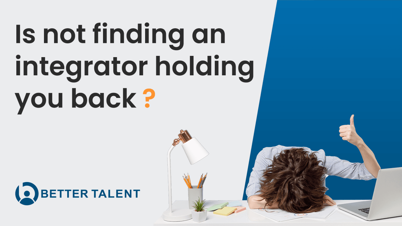 Is not hiring an Integrator holding you back?