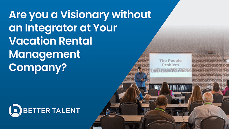 Are you a Visionary without an Integrator at Your Vacation Rental Management Company?