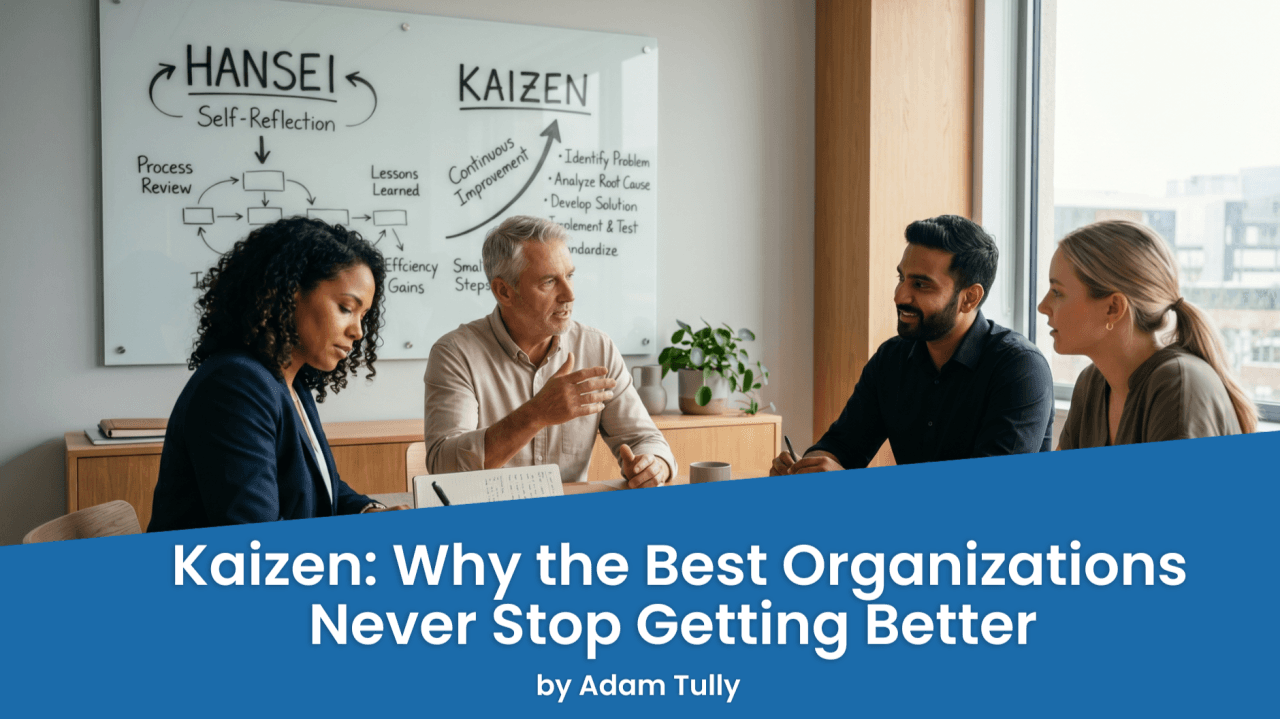 Kaizen: Why the Best Organizations Never Stop Getting Better